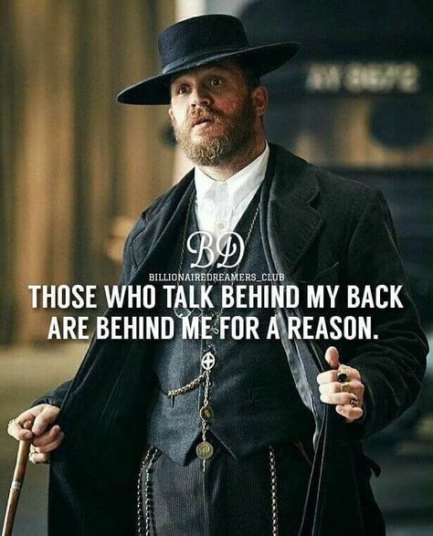 Peaky Blinders Quotes Truths, Tom Hardy Quotes, Talking Behind My Back, Gangster Quotes, Peaky Blinders Quotes, Gentleman Quotes, Behind My Back, Warrior Quotes, Tv Quotes