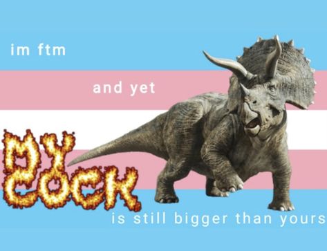 Trans Funny, Trans Dinosaur, Ftm Memes Funny, Trans Struggles, Trans Pride Flag, Demigender Memes, Transmasc Memes Humor, Lgbtq Quotes, Trans Boys