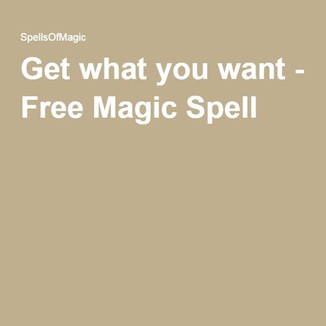 Get what you want - Free Magic Spell Free Magic Spells, Wish Spell, Spell Designs, Baby Witch, Get What You Want, Write It Down, Magic Spells