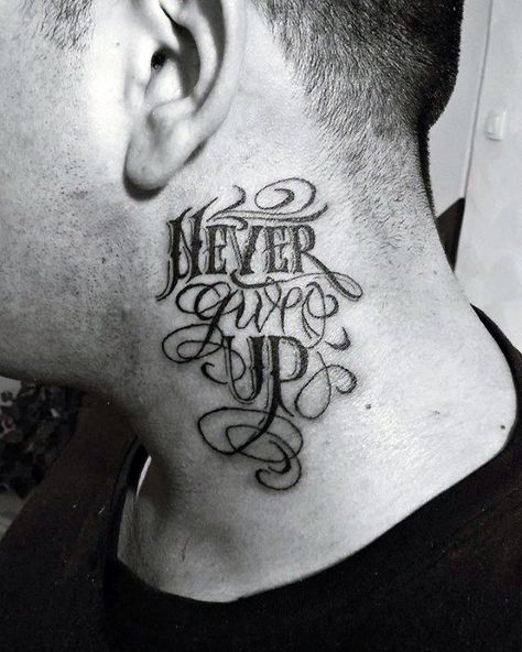 Neck Male Never Give Up Tattoo Design Inspiration Tattoo Never Give Up, Traditional Chicano Tattoos, Tattoo Text, Wörter Tattoos, Best Neck Tattoos, Chicanas Tattoo, Side Neck Tattoo, Tattoo Placements, Neck Tattoo For Guys