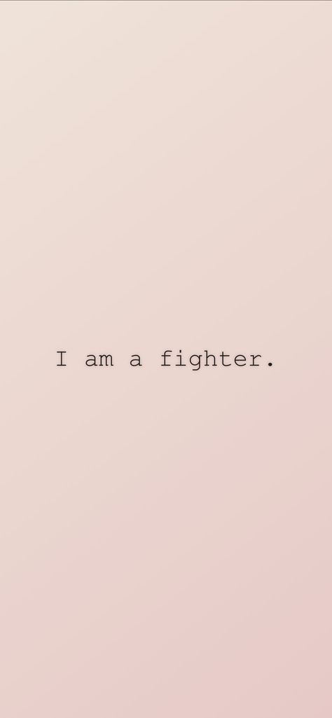 I am a fighter. From the I am app: https://iamaffirmations.app/download Fighter Wallpaper Aesthetic, But The Fighter Still Remains Tattoo, Im A Fighter Quotes, Qoutes About Fighter, Fighter Quotes Motivation, The Best Fighter Is Never Angry, Meaning Full Quotes, Fighter Quotes, Don't Give Up Quotes