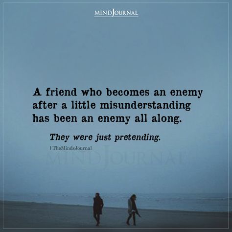 A Friend Who Becomes An Enemy After A Little Misunderstanding Quotes For Enemies Friends, Family Misunderstanding Quotes, Friends Who Listen Quotes, Quotes About A Friend Who Changed, Who Needs Enemies When You Have Friends, Goofy Friend Quotes, With Friends Like You Who Needs Enemies, Quotes On Narcissistic People, Friends To Enemies Quotes