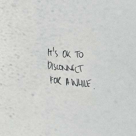 Image description: A handwritten quote saying "It's okay to disconnect for a while" Its Ok To Disconnect Quotes, Disconnect Quotes, Disconnected Quote, Handwritten Quote, Image Description, It's Okay, Its Ok, Its Okay, True Quotes