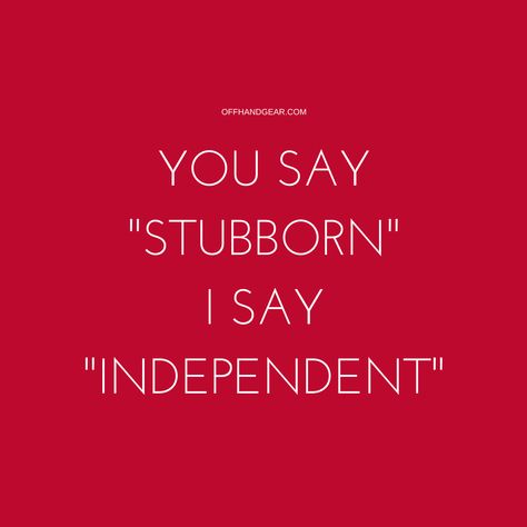 Stubborn Women Quotes, Stubborn Aesthetic, Stubborn Quotes, Independent Girl Quotes, Tough Quote, Twin Flame Love Quotes, Positive Attitude Quotes, Single Quotes, Single And Happy