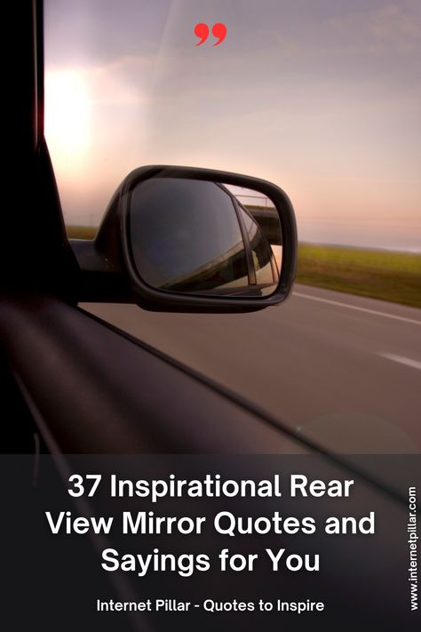 37 Inspirational Rear View Mirror Quotes and Sayings for You - quotes | inspirational quotes | motivational quotes | inspiring quotes | quotes of the day | quotes about life | life quotes | love quotes - #quotes #love #motivation #inspiration #life #quote #quoteoftheday #success #motivationalquotes #inspirationalquotes #quotestoliveby #photooftheday #happy #travel #lifestyle #positivevibes #lifequotes #instagram #poetry #follow #nature #inspiringquotes #selfimprovement Mirror Quotes Inspirational, Look In The Mirror Quote, Mirror Reflection Quotes Life, Rear View Mirror Quotes Life, Rear View Mirror Quotes, Rearview Mirror Quotes, Mirror Quotes Reflection Beauty, Looking In The Rear View Mirror Quotes, Mirror Quotes