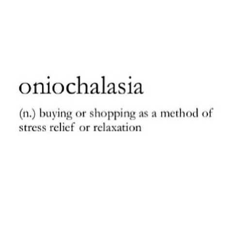 Does this mean we're oniochalasia-holics? Retail Therapy Quotes, Shopping Quotes Funny, Teen Workout Plan, Therapy Quotes, Shopping Quotes, Weird Words, Sunday Quotes, Rare Words, Learn English Words