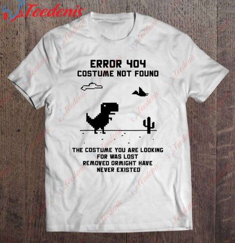 Halloween Error 404 Costume Not Found Coding Programmer Shirt, Halloween Birthday Gifts For Her Check more at https://teedenis.com/product/halloween-error-404-costume-not-found-coding-programmer-shirt-halloween-birthday-gifts-for-her/ Error 404 Costume Not Found, Programmer Day Ideas, Error 404, Coding Tshirt Design, Stickers For Programmers, Programming Code Funny T Shirts, Computer Error, Not Found, Computer Programmer