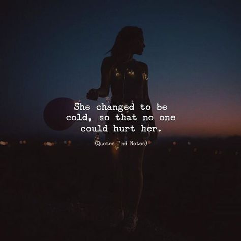 Cold Quotes, She Changed, She Quotes, Quotes Deep Feelings, Badass Quotes, Heart Quotes, Heartfelt Quotes, Reality Quotes, A Quote