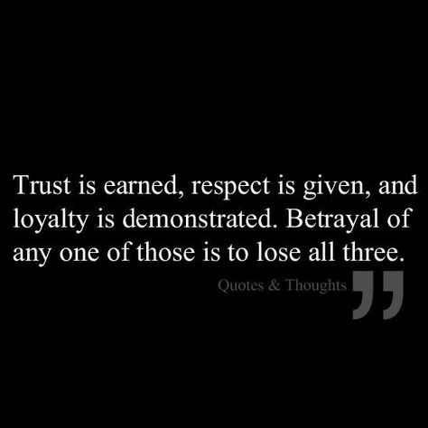 Trust is earned. Respect is given and loyalty is demonstrated. Betrayal of any one of those is to lose all three. Trust Quotes, Real Friendship, Beautiful Quotes, Great Quotes, Spiritual Quotes, Relationship Quotes, Inspirational Words, Words Quotes, Wise Words