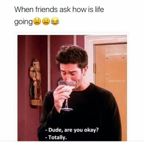 The one where you were totally okay. Like totally.- CosmopolitanUK Are You Okay, The Words, A Man, Wine