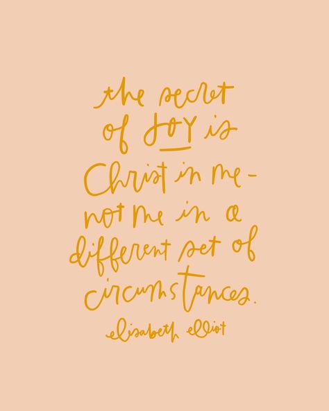 “The secret of joy is Christ in me - not me in a different set of circumstances.” - Elisabeth Elliot I saw this quote and had to read it a few times and let it sink in. How many times I have thought “if things were just different.” But the reality is, joy is available to us today, in the here and now. No matter what. Because joy is different than happiness. Joy runs deep and comes from a source beyond ourselves. Joy is in Christ. The lover of who and what we are. Joy beckons us. Today a... Joy Scripture Bible Verses, Cultivate Quotes, Identity In Christ Quotes, Finding Joy Quotes, Quotes On Joy, Quotes About Joy, Verses About Joy, Joy Definition, Choose Joy Quotes