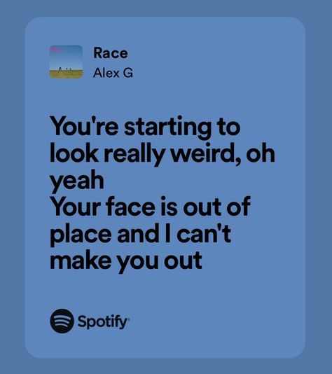 Race Alex G, Alex G Lyrics, Edgy Quotes, Relatable Lyrics, Cute Text Quotes, Music Journal, Silly Songs, Meaningful Lyrics, Song Suggestions