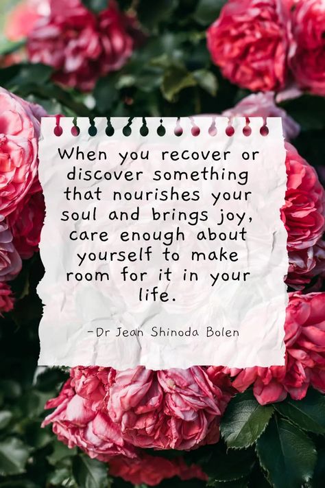 When you recover or discover something that nourishes your soul and brings joy, care enough about yourself to make room for it in your life.– Dr Jean Shinoda Bolen Jean Shinoda Bolen, Writing Challenges, List Of Activities, Writing Challenge, Brings Joy, Make Good Choices, Self Acceptance, Feminine Energy, How To Do Yoga