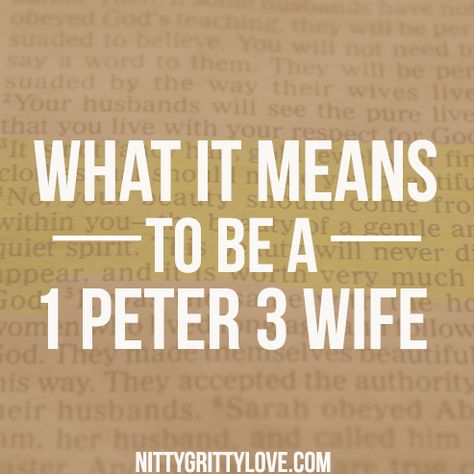 What it Means to Be a “1 Peter 3 Wife” {Part 2} - Nitty Gritty Love What Is A Wife, 3rd Marriage, Marriage Scripture, Christ Centered Marriage, 1 Peter 3, Peter 3, Godly Marriage, Nitty Gritty, Christian Marriage