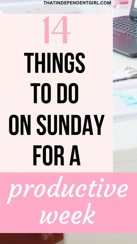 14 things to do on sunday for a productive week Sunday To Do List, Productive Day Plan, Things To Do On Sunday For A Better Week, Weekend To Do List Productive, How To Have A Productive Weekend, Tips For Productive Day, Sunday Habits For A Productive Week, Independent Girls, Sunday Routine