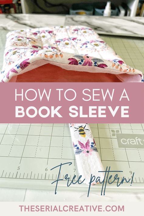 How to Sew a Padded Book Sleeve – Free Pattern! - The Serial Creative Sew Kindle Cover, Sew A Book Sleeve, Quilted Book Sleeve Pattern, Book Sleeves Pattern, Diy Book Sleeve Free Pattern, Sew Book Sleeve, Book Sleeve Tutorial, Kindle Sleeve Sewing Pattern, Sewing Book Sleeves