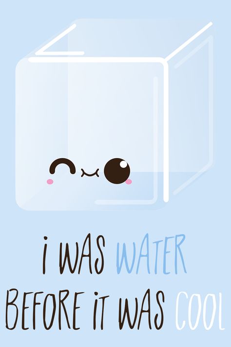 "I was water before it was cool" - cheaky litte ice cube  #kawaiiicecube #icecubepun Ice Puns, Character Exploration, Pun Cards, Granny Style, Food Pun, Cartoon Clipart, Food Puns, Sharpie Art, Ice Ice Baby