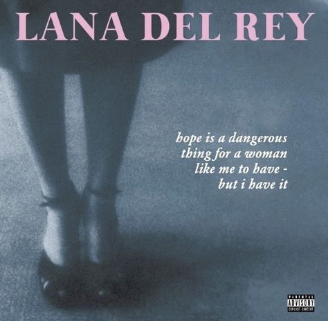 Hope Is A Dangerous Thing, Woman Like Me, Girlblogger Aesthetic, Lana Del Rey Love, Lana Del Rey Vinyl, Lana Del Ray, The Embrace, Normal People, Parental Advisory Explicit Content