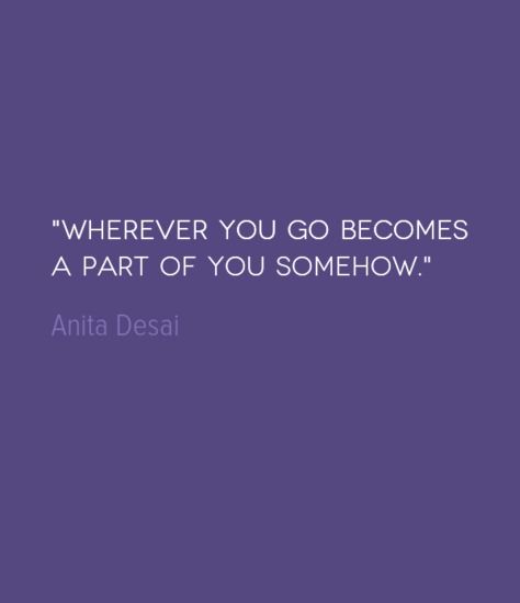 Wherever you go becomes a part of you somehow Places Quotes, Place Quotes, Wanderlust Quotes, Best Travel Quotes, Quote Of The Week, Amazing Quotes, Travel Quotes, Beautiful Quotes, Be Yourself Quotes