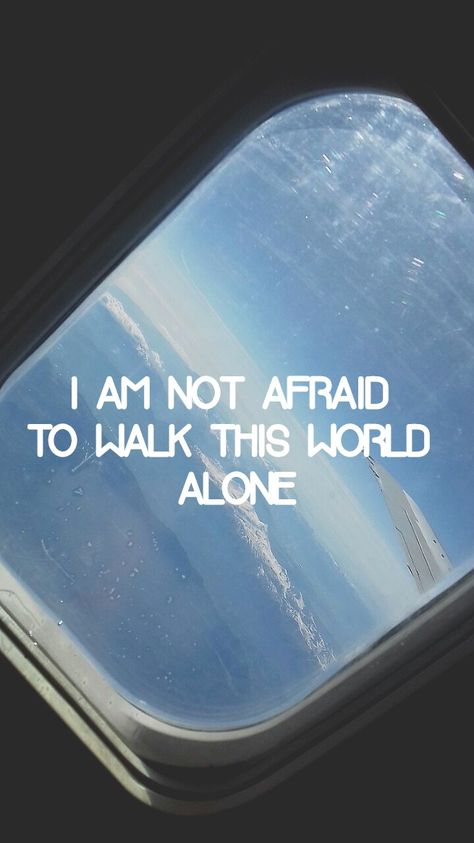 I am not afraid to walk this world alone 03.04.18 I Am Not Afraid, Apple Wallpaper Iphone, Walking Alone, Dont Be Afraid, Walk Out, Apple Wallpaper, Not Afraid, Study Room, True Words