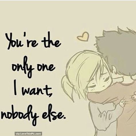 You Are The Only One I Want Nobody Else Love Pictures For Him, Funny Love Pictures, Image Couple, Couples Quotes Love, Romantic Images, Soulmate Quotes, Cute Love Cartoons, Cute Love Quotes, Couple Quotes