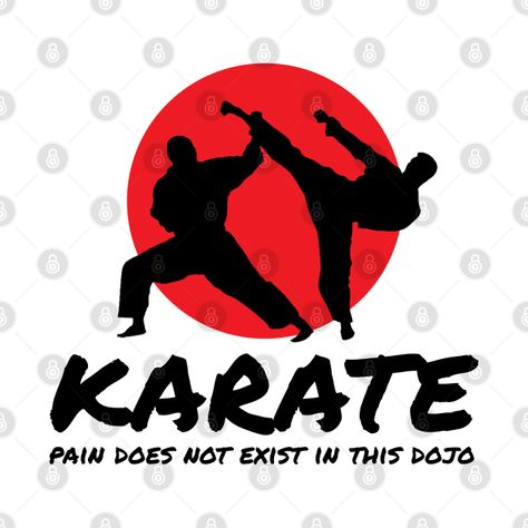 Check out this awesome 'Kaarate+-+Pain+Does+Not+Exist+In+This+Dojo' design on @TeePublic! Shorinji Kempo, Dojo Design, Fighter Design, Karate Gifts, Kyokushin Karate, Bike Stickers, Karate Kid, Judo, Art Logo