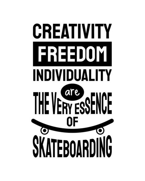 Creativity, freedom, individuality are the very essence of skateboarding. Vector illustration design. Vintage sport typography. Skate board quote for t-shirt print. Go Skateboarding Day. Sport Typography, Go Skateboarding, Typography Ads, Go Skateboarding Day, Day Day, Vintage Sport, Vector Illustration Design, Vintage Sports, T Shirt Print