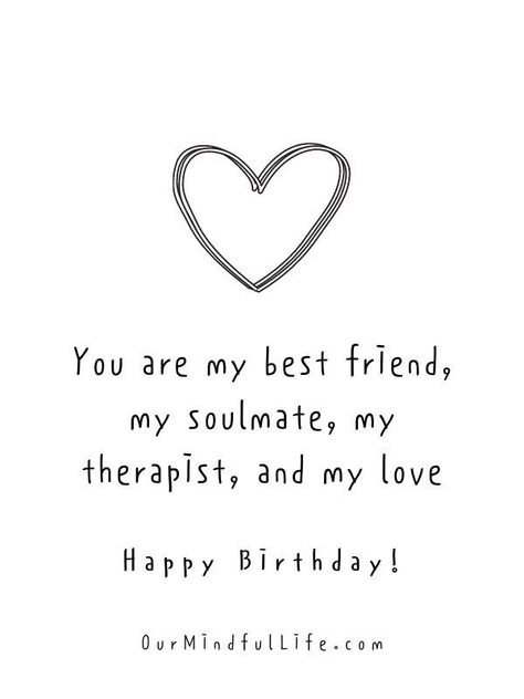 You are my best friend, my soulmate, my therapist, and my love. Happy birthday.- sweet birthday wishes for girlfriend or wife Birthday Wishes For Soulmate Love You, Birthday Of My Love, Best Friend Birthday Wishes Aesthetic, Lovely Birthday Wishes For Best Friend, Happy Birthday Proud Of You, Happy Birthday To My One And Only, Happy Birthday I Love You Quotes, Happy Birthday Bestyyy, Sweet Wishes For Best Friend