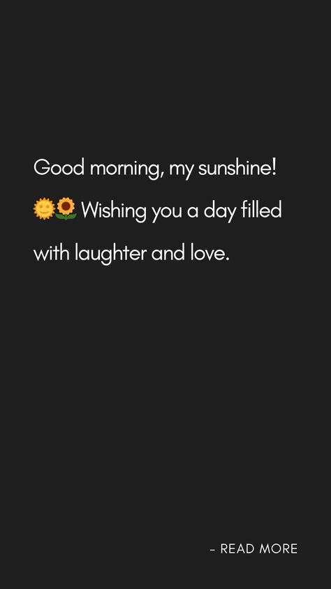 Good morning, my sunshine! 🌞🌻 Wishing you a day filled with laughter and love. Good Morning My Sunshine, Happy Morning, Good Morning Sunshine, Perfect Word, Good Morning Messages, My Sunshine, Morning Wish, Morning Messages, Uplifting Quotes