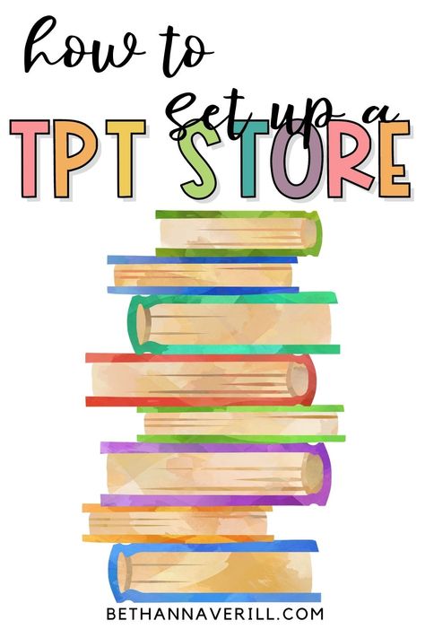 the words how to set up a tpt store by bethannaverill.com with a watercolor book pile underneath the title, on a white background. How To Sell On Teachers Pay Teachers, Canva Teacher Hacks, How To Start A Tpt Store, Canva Tips For Teachers, Selling On Tpt, Teacher Work, Work From Home Careers, Blog Business, Tpt Seller