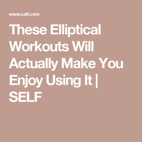 These Elliptical Workouts Will Actually Make You Enjoy Using It | SELF Elliptical Workouts, Cool Down Exercises, Runners Workout, Elliptical Workout, Elliptical Trainer, Getting Bored, Workout At Work, Running On Treadmill, Manifestation Miracle