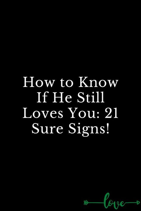 How to Know If He Still Loves You: 21 Sure Signs! Signs He Loves You, More Than Love, Still In Love, Still Love You, Your Man, Dating Advice, Be Still, Relationship Advice, How To Know