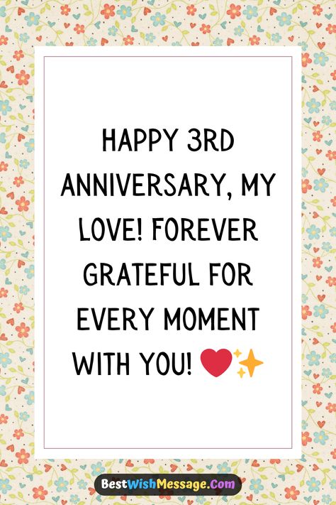 🥳 Three years of love, laughter, and cherished moments! Happy 3rd Anniversary to my wonderful husband! 💌 Let's make more unforgettable memories together. Love you always! ❤️ #3rdAnniversary #HusbandLove #CoupleGoals #AnniversaryCelebration #ForeverUs 3rd Year Love Anniversary Quotes, Wedding Anniversary Msg For Husband, 3rd Anniversary Quotes For Husband, 3 Rd Anniversary Quotes, 3rd Anniversary Wishes For Husband, Anniversary Captions For Husband, 3rd Wedding Anniversary Quotes, 3rd Anniversary Quotes, 3rd Wedding Anniversary Wishes