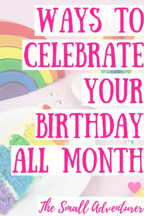 Celebrate Birthday All Month, Birthday Month Gifts, Birthday Month Celebration Ideas, Daily Gifts For Birthday Month, Birthday Month Ideas, Birthday Week Ideas, Monthly Birthday Ideas, Ways To Celebrate Your Birthday, Free On Your Birthday