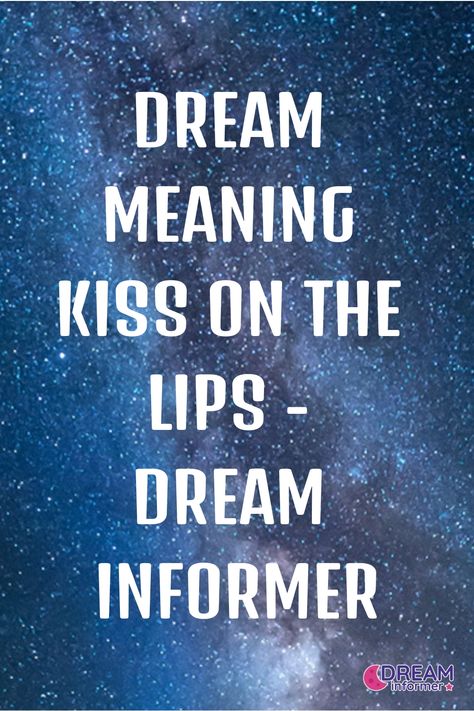 Dream meaning kiss on the lips represents your longing to feel loved, or your desire to get closer to another person. Find out more in the article. Dream Interpretation Symbols, Kiss On The Lips, Types Of Kisses, Dream Meaning, Kissing Lips, Romantic Dream, Big Kiss, Easy Doodle, Romantic Kiss