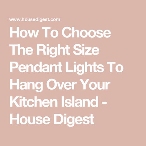 How To Choose The Right Size Pendant Lights To Hang Over Your Kitchen Island - House Digest Lights Over Island, Lights Over Kitchen Island, Ft Island, Single Pendant Lighting, Island House, Island Pendants, Kitchen Island Pendants, All Shapes, Hang Over