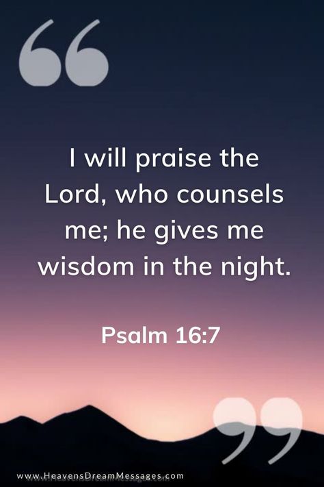 What does the bible say about night dreams? Are dreams in the bible? Includes more than 70 direct and indirect biblical references to dreams in one handy reference resource. Bible quote is Psalm 16:7 The Lord counsels me in the night. Bible Psalms Quotes, Good Night Bible Verse, Worship Scripture, Christian Study, Psalms Quotes, Bible Psalms, About Dreams, Bible Verse Background, Life Choices Quotes