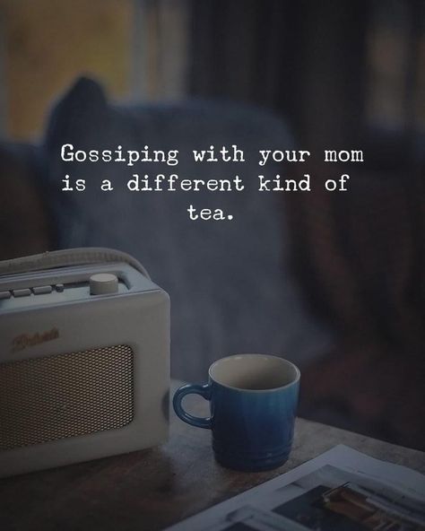 Gossiping with your mom is a different kind of tea. Gossip Quotes, Cute Happy Quotes, Unforgettable Quotes, Cute Captions, Bullet Journal Paper, Profound Quotes, Empowering Words, Cool Captions, Sometimes I Wonder