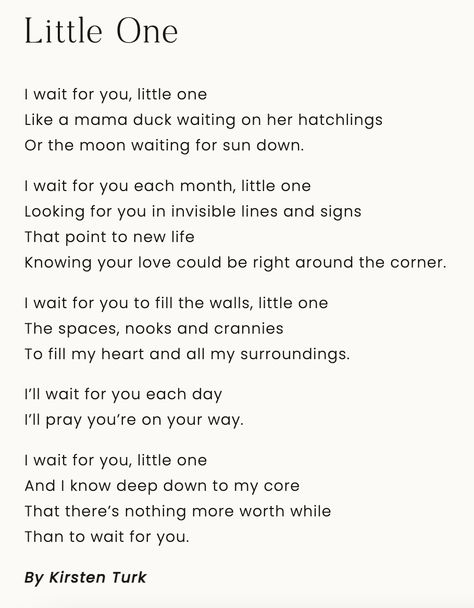 Little One by Kirsten Turk is a short poem about trying to conceive, infertility and waiting for your little one to arrive in your life. Read more on the blog at kirstenturk.com Fertility Prayer Trying To Conceive, Secondary Infertile Quotes, Infertile Quotes Positive, Fertility Struggles Quotes, Trying To Conceive Quotes, Manifesting Motherhood, Infertile Quotes, Pregnancy Manifestation, Fertility Recipes