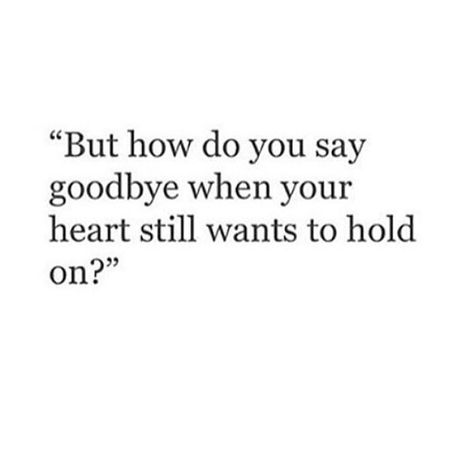 Saying Goodbye To Family Quotes, I Cant Say Hello To You And Risk Another Goodbye, I Never Said Goodbye, I Don’t Want To Say Goodbye, How To Say Goodbye, Bittersweet Poetry, Embrace Change Quotes, Goodbye Poem, Goodbye Note