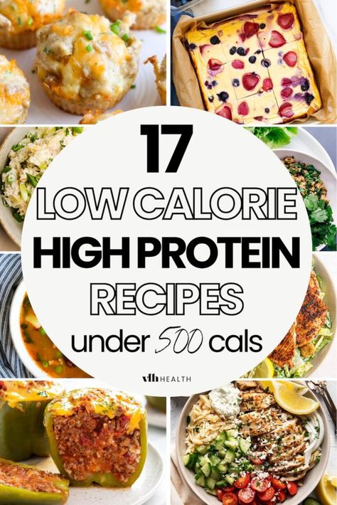 17 Healthy High Protein Low Calorie Recipes Under 500 Calories - VLH health Low Calorie Plan, Low Calorie Protein Sources, Low Cal Whole Food Recipes, Healthy Low Cal High Protein Lunch, 460 Calorie Meals, Lo Calorie Diet, Dinner Ideas Low Calorie High Protein, 400-500 Calorie Meals, Healthy Meal Prep Low Calorie