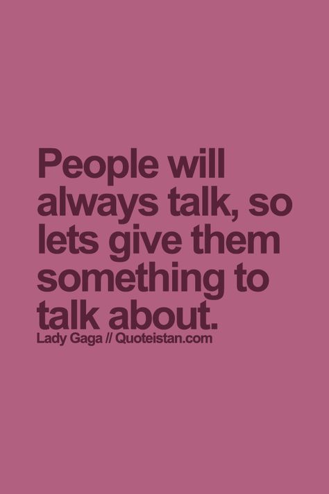 People Are Gonna Talk Quotes, Let People Talk Quotes, Let Them Talk Quotes, Work In Progress Quotes, Existentialism Quotes, Let Them Talk, Progress Quotes, Psalms Verses, Rare Words