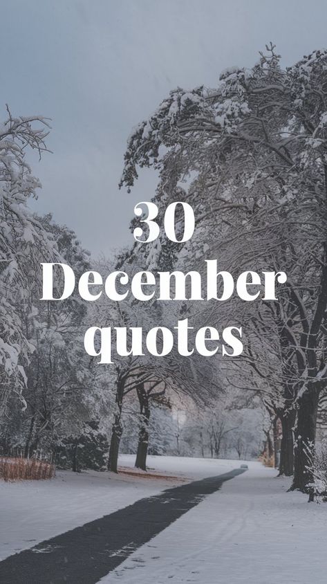 Best 30 December Quotes for Year-End Celebrations 30 December Quotes, December 30 Quotes, End Of December Quotes, End Of Year Reflection Quotes, End Of The Year Captions, Year End Quotes, December Captions, End Of The Year Quotes, December Lyrics