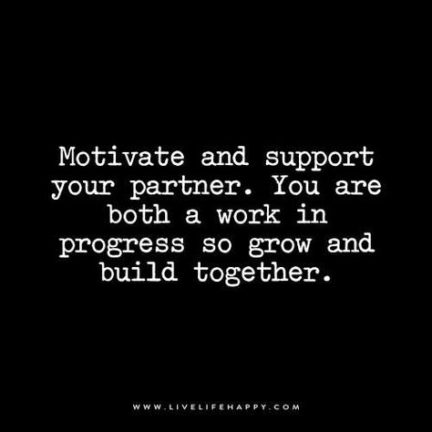 Motivate and Support Your Partner Partner Quotes, Support Quotes, Together Quotes, Live Life Happy, A Work In Progress, Life Partners, A Quote, Boss Babe, Relationship Tips