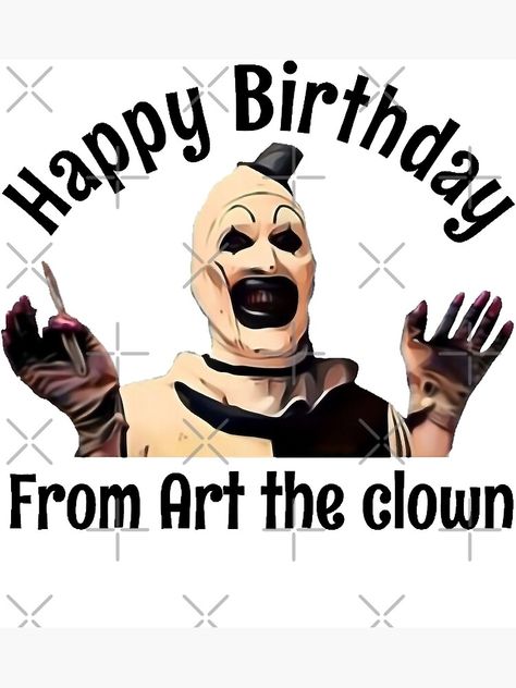 Art The Clown, Birthday Signs, The Clown, Birthday Sign, Random Things, Horror Movies, Happy Birthday, Signs, Halloween