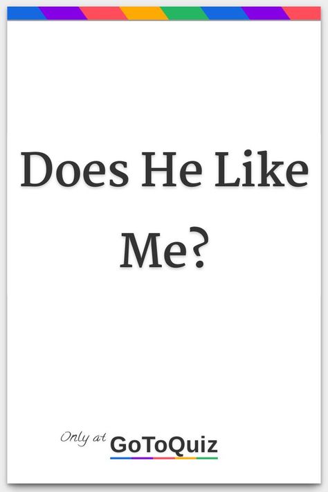 "Does He Like Me?" My result: He likes you What I Think You Look Like Based On, Someone Has A Crush On Me, How Do I Know If He Likes Me Tiktok, How To Make Ur Crush Fall For U, How Can I Tell If He Likes Me, How To Make Them Like You, What To Say When Someone Says They Like You, How To Know Someone Has A Crush On You, How To Now If Your Crush Likes You