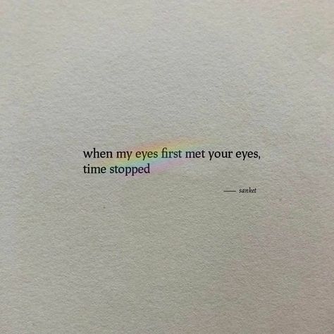 When Our Eyes Meet Quotes, First Time We Met Quotes, When Eyes Meet Quotes, First Meet Quotes For Him, See You Again Quotes, First Meeting Quotes Feelings, First Met Quotes, First Meeting Quotes, Meetings Quotes