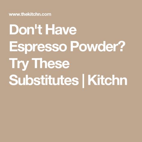 Don't Have Espresso Powder? Try These Substitutes | Kitchn How To Make Espresso Powder, Instant Espresso, Hearty Beef Stew, Coffee Substitute, Baking 101, Espresso Beans, Espresso Powder, Dark Roast Coffee, Best Espresso