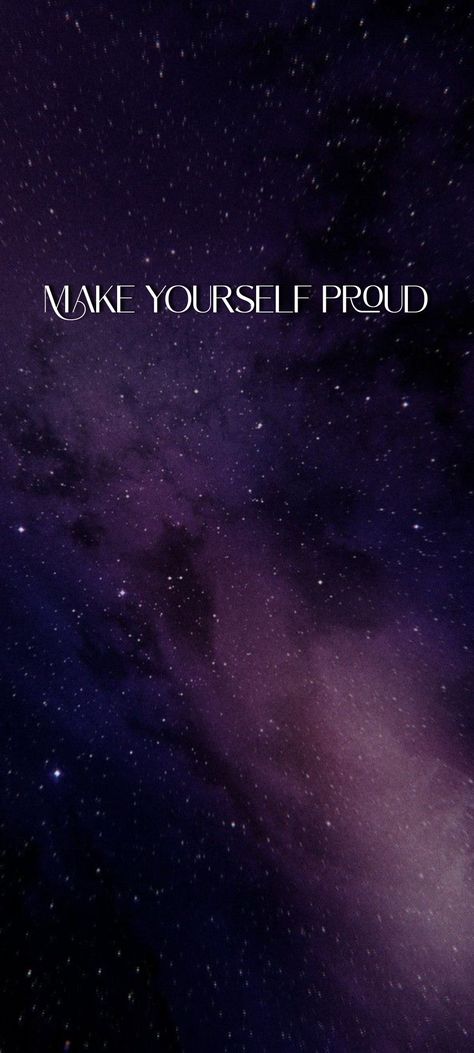 Make Your Future Self Proud Wallpaper, Make Yourself Proud Wallpaper, Proud Wallpaper, Make Yourself Proud, Motivation Wallpaper, Back Wallpaper, 2024 Vision, Make Yourself, Proud Of You