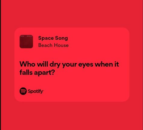 Who will dry your eyes, when it falls apart? Who Will Dry Your Eyes When It Falls, Your Eyes Lyrics, When Everything Falls Apart, Space Song, Real Lyrics, Songs That Describe Me, Quotes And Lyrics, Random Quotes, Describe Me